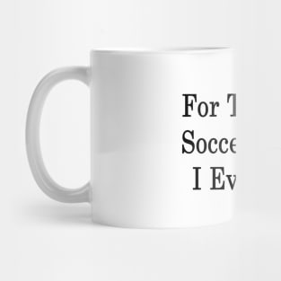 For The Best Soccer Coach I Ever Had Mug